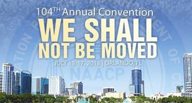 2013 NAACP Convention Presses for Justice – “We Shall Not Be Moved”